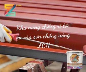 Khả năng chống rỉ tối ưu của sơn chống nóng ZCN