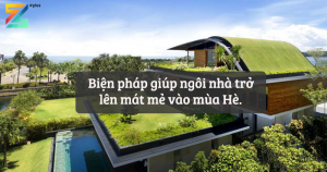 Biện pháp giúp ngôi nhà trở lên mát mẻ vào mùa Hè.