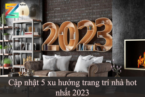 Cập nhật 5 xu hướng trang trí nhà hot nhất 2023