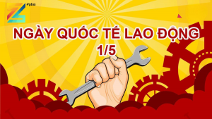 CHÀO MỪNG NGÀY QUỐC TẾ LAO ĐỘNG 1-5