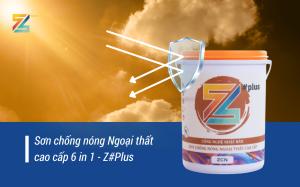 Sơn chống nóng Ngoại thất cao cấp 6 in 1 - Z#Plus