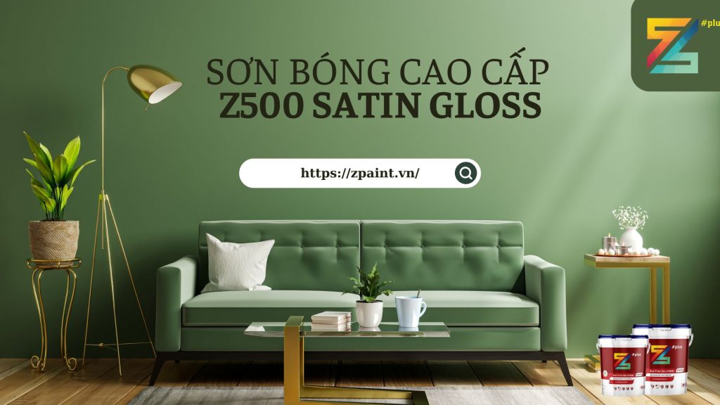 Tính năng ưu việt của sơn bóng Z500 Satin Gloss